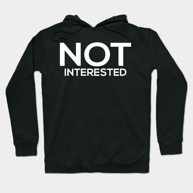 Not Interested Hoodie by sally234